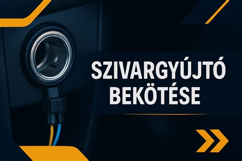 Autó szivargyújtó bekötése