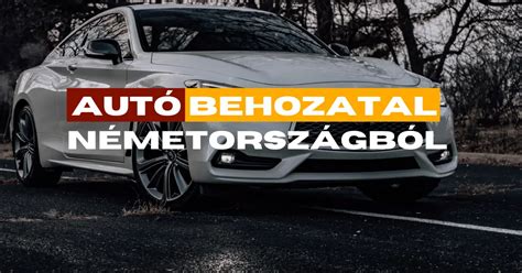 Autóbehozatal Németországból