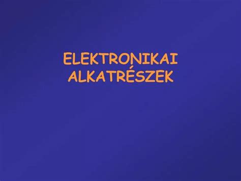 Elektronikai alkatrészek