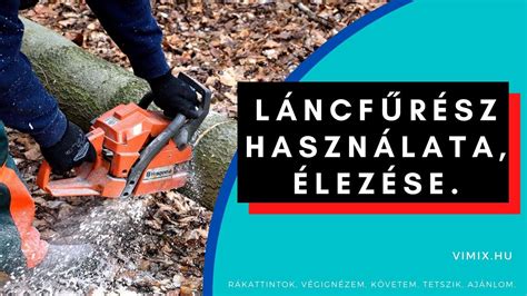 Láncfűrész használata