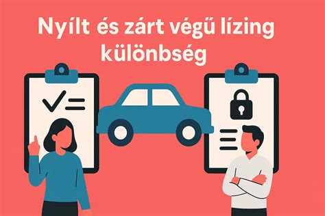 Nyílt és zárt végű lízing összehasonlítása